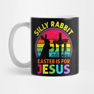 Silly Rabbit Easter is for Jesus Mug